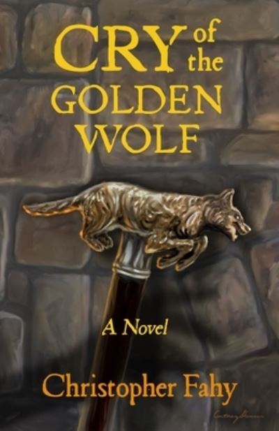 Cover for Christopher Fahy · Cry of the Golden Wolf (Paperback Book) (2021)