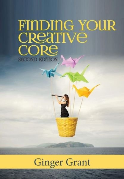 Cover for Ginger Grant · Finding Your Creative Core (Taschenbuch) [2nd edition] (2014)