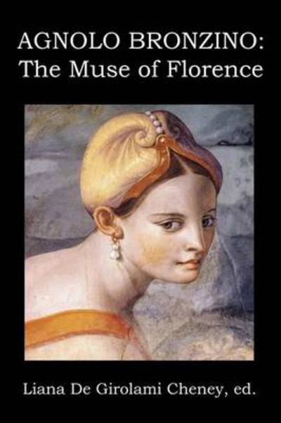 Cover for Liana De Girolami Cheney · Agnolo Bronzino: The Muse of Florence (Paperback Book) (2014)