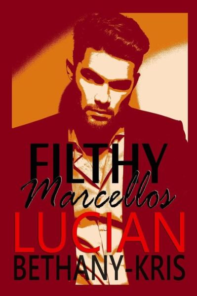 Cover for Bethany-kris · Filthy Marcellos: Lucian (Paperback Book) (2015)