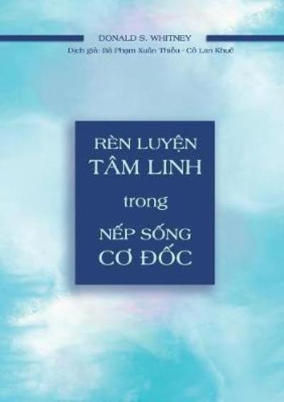 Cover for Donald S Whitney · RÃ¯Â¿Â½n Luy&amp;#7879; n TÃ¯Â¿Â½m Linh Trong N&amp;#7871; p S&amp;#7889; ng C&amp;#417; &amp;#272; &amp;#7889; c (Paperback Book) (2018)