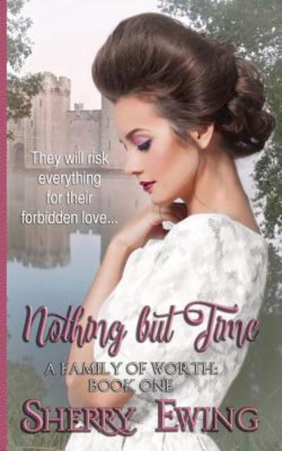 Nothing But Time - Sherry Ewing - Books - Kingsburg Press - 9780997177770 - May 15, 2017