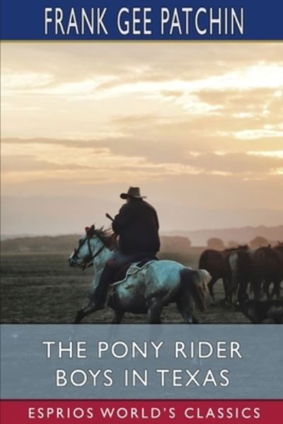 Frank Gee Patchin · The Pony Rider Boys in Texas (Esprios Classics) (Paperback Book) (2024)