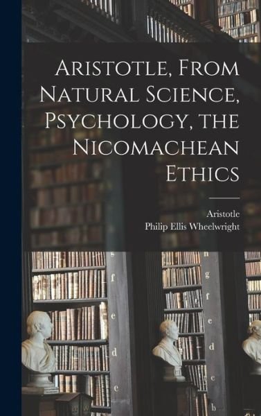 Aristotle, From Natural Science, Psychology, the Nicomachean Ethics - Aristotle - Livros - Hassell Street Press - 9781013469770 - 9 de setembro de 2021