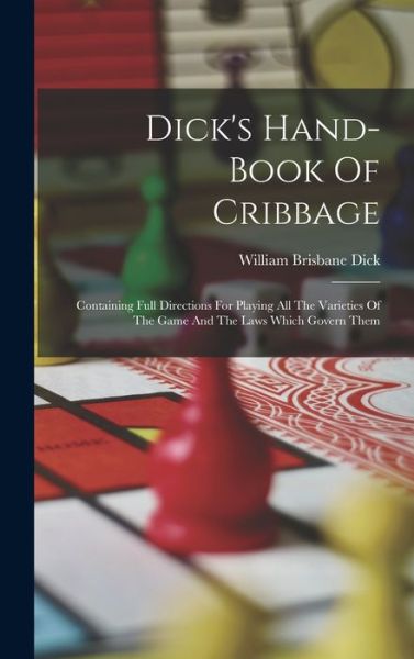 Cover for William Brisbane Dick · Dick's Hand-Book of Cribbage (Bog) (2022)