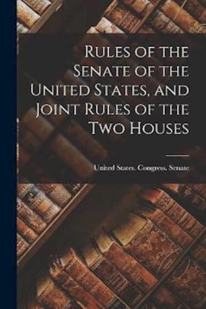 Cover for United States Congress Senate · Rules of the Senate of the United States, and Joint Rules of the Two Houses (Book) (2022)