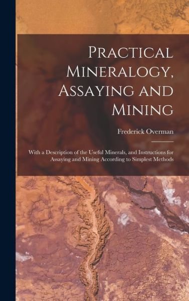 Cover for Frederick Overman · Practical Mineralogy, Assaying and Mining (Buch) (2022)
