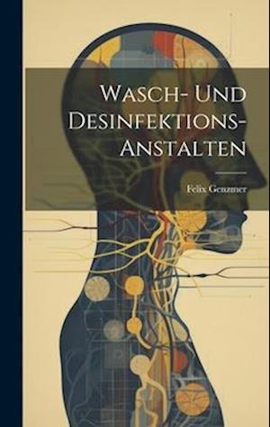 Cover for Felix Genzmer · Wasch- und Desinfektions-Anstalten (Book) (2023)