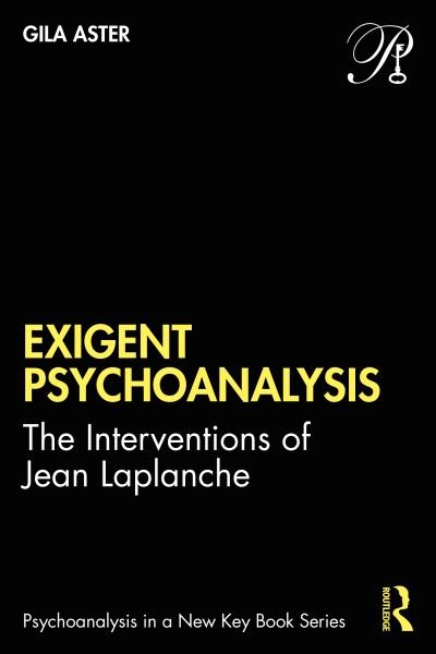Cover for Gila Ashtor · Exigent Psychoanalysis: The Interventions of Jean Laplanche - Psychoanalysis in a New Key Book Series (Paperback Bog) (2021)