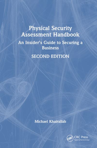 Cover for Khairallah, Michael (Security Design Solutions LLC, USA) · Physical Security Assessment Handbook: An Insider’s Guide to Securing a Business (Innbunden bok) (2024)