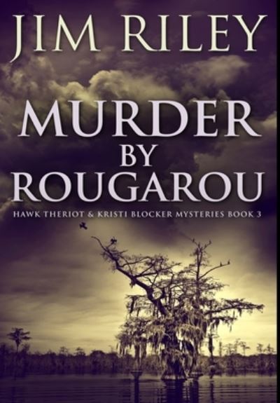 Cover for Jim Riley · Murder by Rougarou (Hardcover Book) (2021)