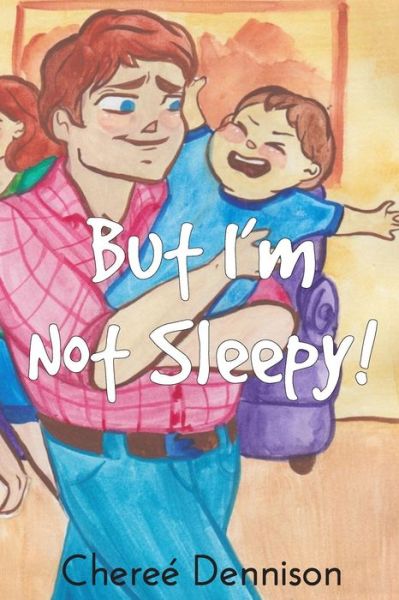 Cover for Cheree Dennison · But I'm Not Sleepy! (Paperback Book) (2019)