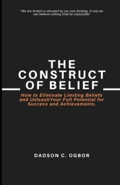 Cover for Dadson Chinedu Ogbor · The Construct of Belief (Paperback Book) (2019)