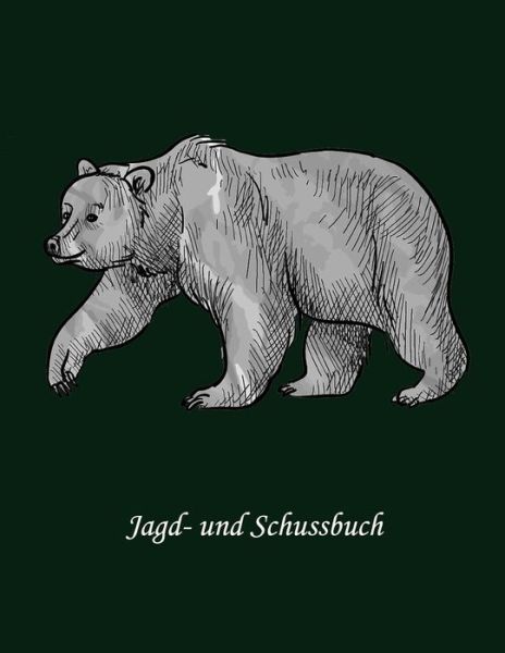 Cover for Jagd Buch Jagertagebuch · Jagd- und Schussbuch (Paperback Book) (2019)