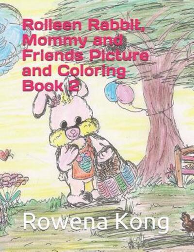 Cover for Rowena Kong · Rolleen Rabbit, Mommy and Friends Picture and Coloring Book 2 (Paperback Book) (2019)