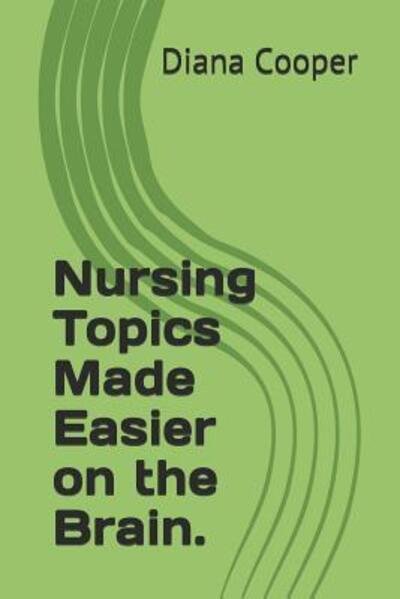 Cover for Diana Cooper · Nursing Topics Made Easier on the Brain. (Paperback Bog) (2019)