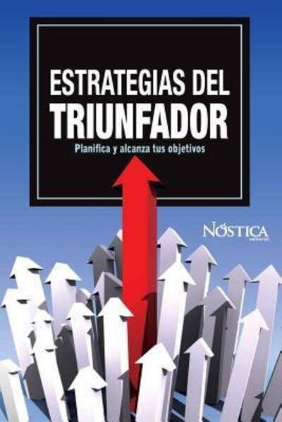 Cover for Nostica Editorial · Estrategias del Triunfador (Paperback Bog) (2019)