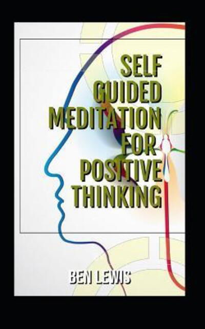 Cover for Ben Lewis · Self Guided Meditation for Positive Thinking (Paperback Book) (2019)