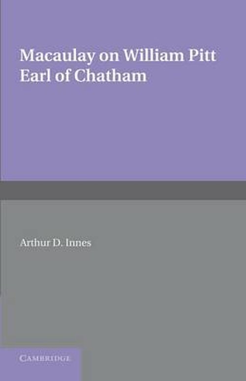 William Pitt Earl of Chatham - Thomas Babington Macaulay - Books - Cambridge University Press - 9781107621770 - August 22, 2013