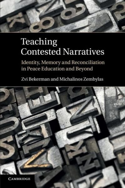 Cover for Bekerman, Zvi (Hebrew University of Jerusalem) · Teaching Contested Narratives: Identity, Memory and Reconciliation in Peace Education and Beyond (Taschenbuch) (2014)