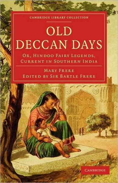 Cover for Mary Frere · Old Deccan Days: Or, Hindoo Fairy Legends, Current in Southern India - Cambridge Library Collection - Travel and Exploration in Asia (Taschenbuch) (2010)