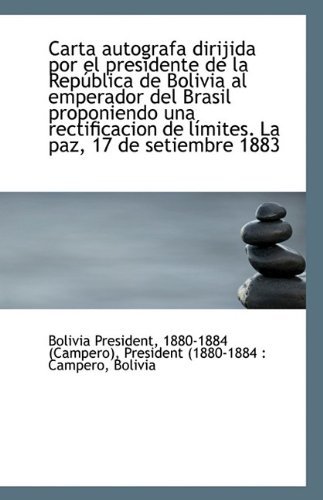 Cover for 1880-1884 (Campero) Presiden President · Carta Autografa Dirijida Por El Presidente De La República De Bolivia Al Emperador Del Brasil Propon (Paperback Book) (2009)