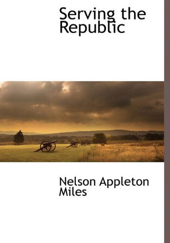 Cover for Nelson Appleton Miles · Serving the Republic (Innbunden bok) (2009)