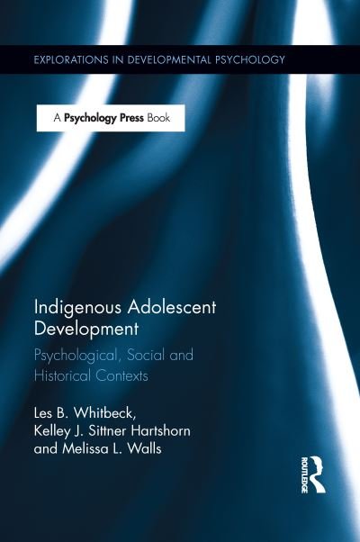 Cover for Les B. Whitbeck · Indigenous Adolescent Development: Psychological, Social and Historical Contexts - Explorations in Developmental Psychology (Pocketbok) (2015)