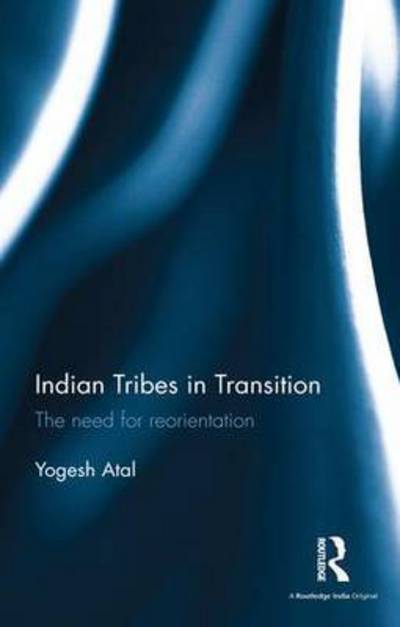 Cover for Yogesh Atal · Indian Tribes in Transition: The need for reorientation (Hardcover Book) (2015)