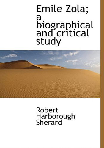 Cover for Robert Harborough Sherard · Emile Zola; a Biographical and Critical Study (Hardcover Book) (2010)