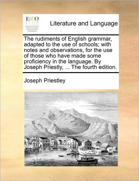 Cover for Joseph Priestley · The Rudiments of English Grammar, Adapted to the Use of Schools; with Notes and Observations, for the Use of Those Who Have Made Some Proficiency in the L (Paperback Book) (2010)