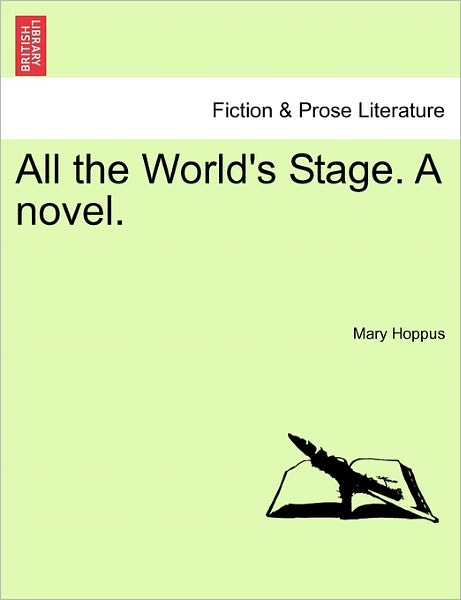Cover for Mary Hoppus · All the World's Stage. a Novel. (Paperback Book) (2011)