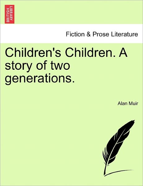Cover for Alan Muir · Children's Children. a Story of Two Generations. Third Volume. (Paperback Book) (2011)