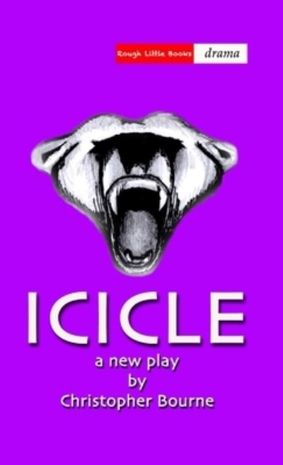 Icicle - Christopher Bourne - Books - Lulu Press, Inc. - 9781291094770 - May 10, 2012