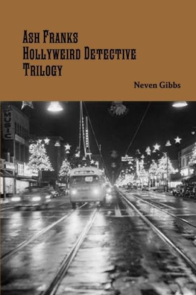 Cover for Neven Gibbs · Ash Franks Hollyweird Detective Trilogy (Buch) (2014)