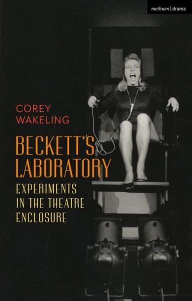 Cover for Wakeling, Corey (Kobe College, Japan) · Beckett's Laboratory: Experiments in the Theatre Enclosure (Paperback Book) (2022)