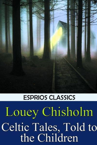 Louey Chisholm · Celtic Tales, Told to the Children (Paperback Book) (2024)