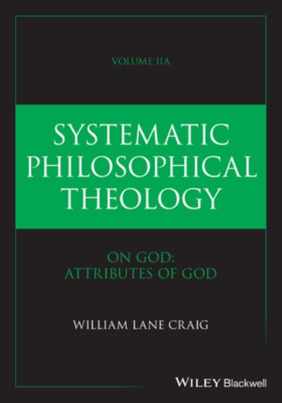 Cover for Craig, William Lane (Talbot School of Theology, La Mirada, CA, USA) · Systematic Philosophical Theology, Volume 2: On God - Attributes of God (Gebundenes Buch) (2025)