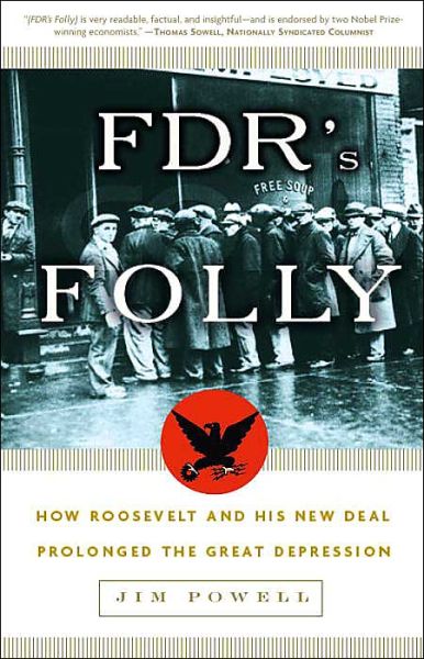 Cover for Jim Powell · FDR's Folly: How Roosevelt and His New Deal Prolonged the Great Depression (Pocketbok) (2004)