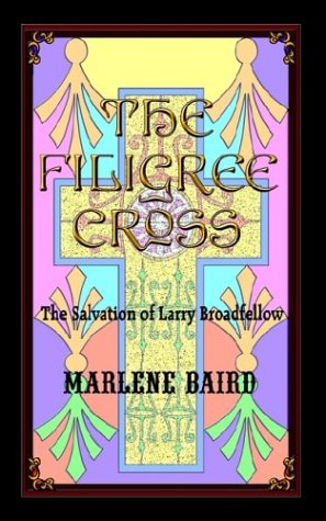Cover for Marlene Baird · The Filigree Cross: the Salvation of Larry Broadfellow (Paperback Book) (2003)