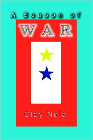 Cover for Clay Noia · A Season of War (Hardcover Book) (2003)