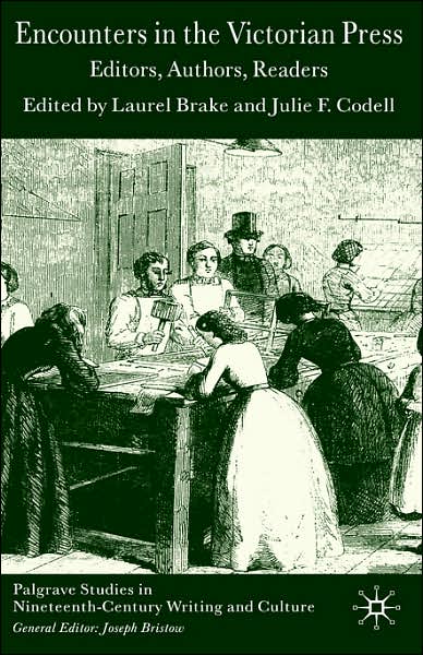 Cover for Laurel Brake · Encounters in the Victorian Press: Editors, Authors, Readers - Palgrave Studies in Nineteenth-Century Writing and Culture (Hardcover Book) [2005 edition] (2004)