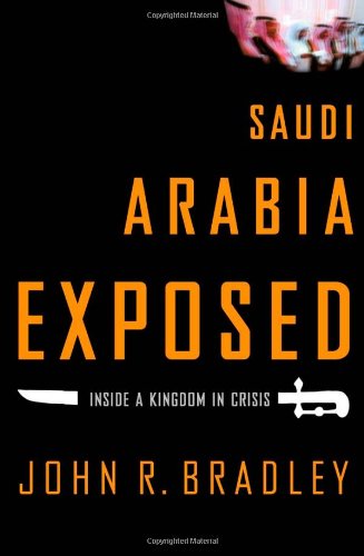 Cover for John R. Bradley · Saudi Arabia Exposed : Inside a Kingdom in Crisis, Updated Edition (Paperback Book) [First edition] (2006)