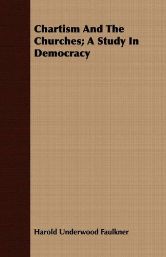 Cover for Harold Underwood Faulkner · Chartism and the Churches; a Study in Democracy (Paperback Book) (2008)