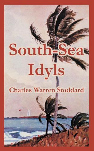 Cover for Charles Warren Stoddard · South-sea Idyls (Paperback Book) (2004)