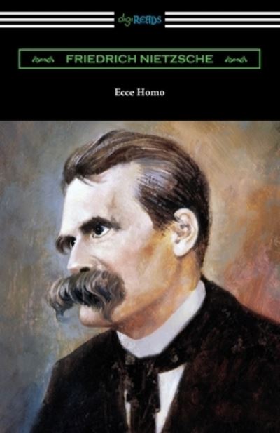 Ecce Homo - Friedrich Wilhelm Nietzsche - Books - Digireads.com - 9781420966770 - February 7, 2020