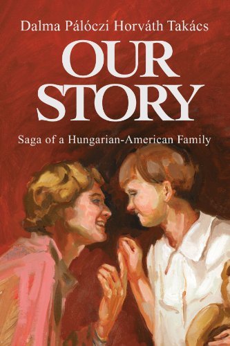Cover for Dalma Pálóczi Horváth Takács · Our Story: Saga of a Hungarian-american Family (Paperback Book) (2007)
