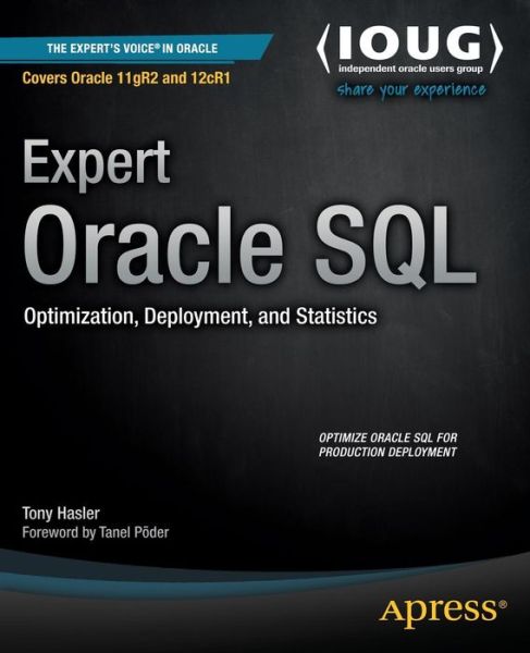 Expert Oracle SQL: Optimization, Deployment, and Statistics - Tony Hasler - Books - Springer-Verlag Berlin and Heidelberg Gm - 9781430259770 - June 24, 2014