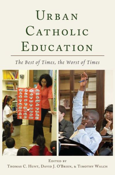 Cover for Urban Catholic Education: The Best of Times, the Worst of Times (Paperback Book) [New edition] (2013)