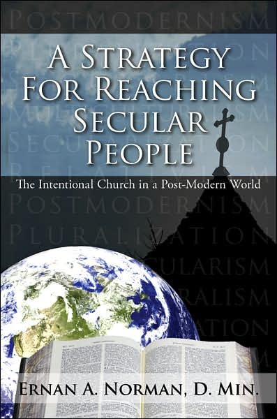 Cover for Ernan Norman · A Strategy for Reaching Secular People: the Intentional Church in a Post-modern World (Paperback Bog) (2007)
